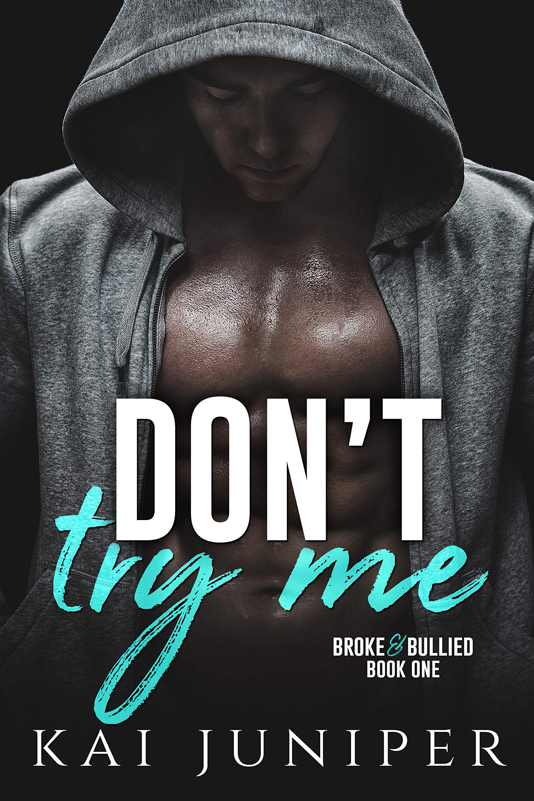 Don't Try Me (Broke & Bullied, #1)