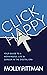 Click Happy: Your Guide to a Meaningful Life & Career in the Digital Era