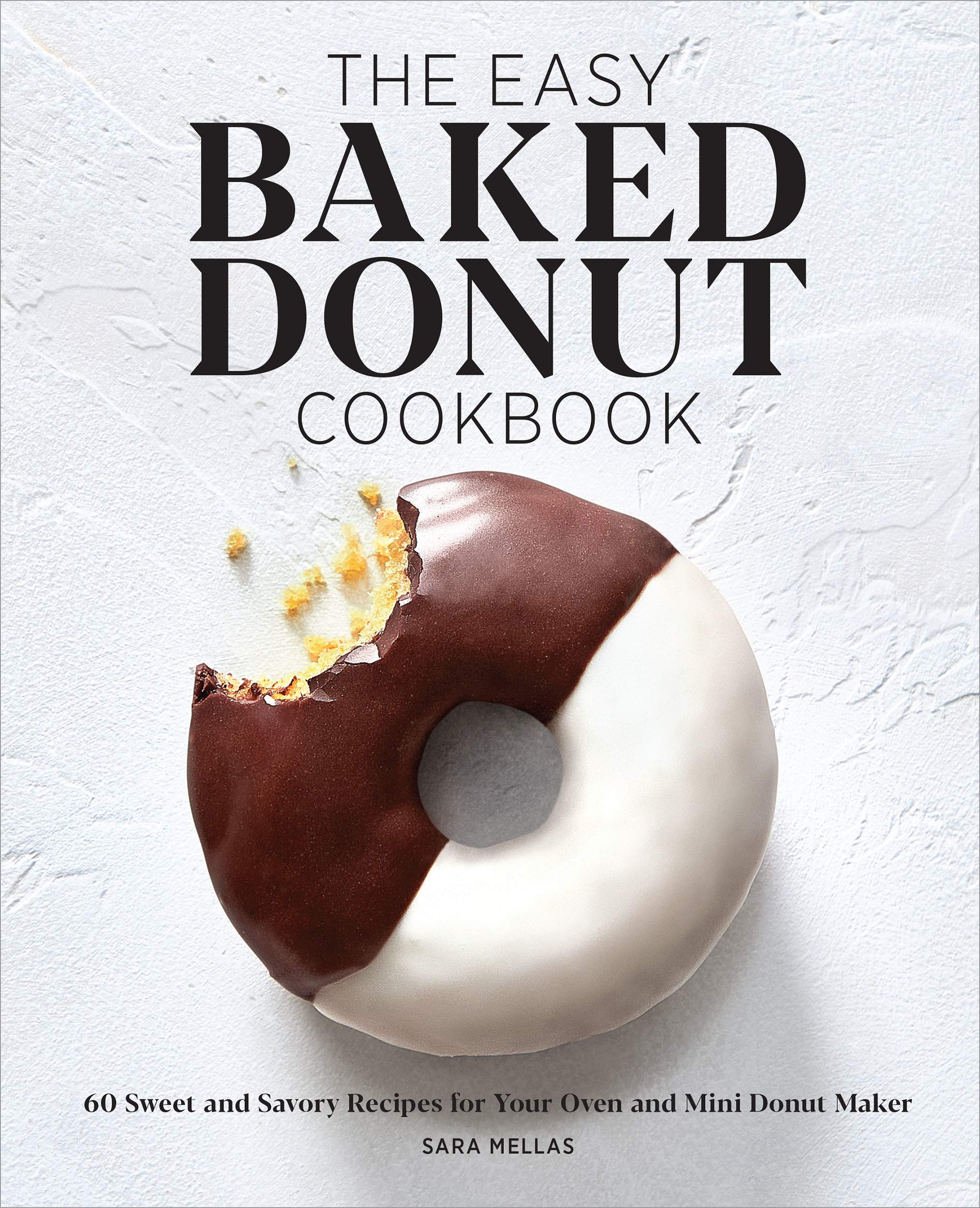The Easy Baked Donut Cookbook: 60 Sweet and Savory Recipes for Your Oven and Mini Donut Maker (Kindle Edition)