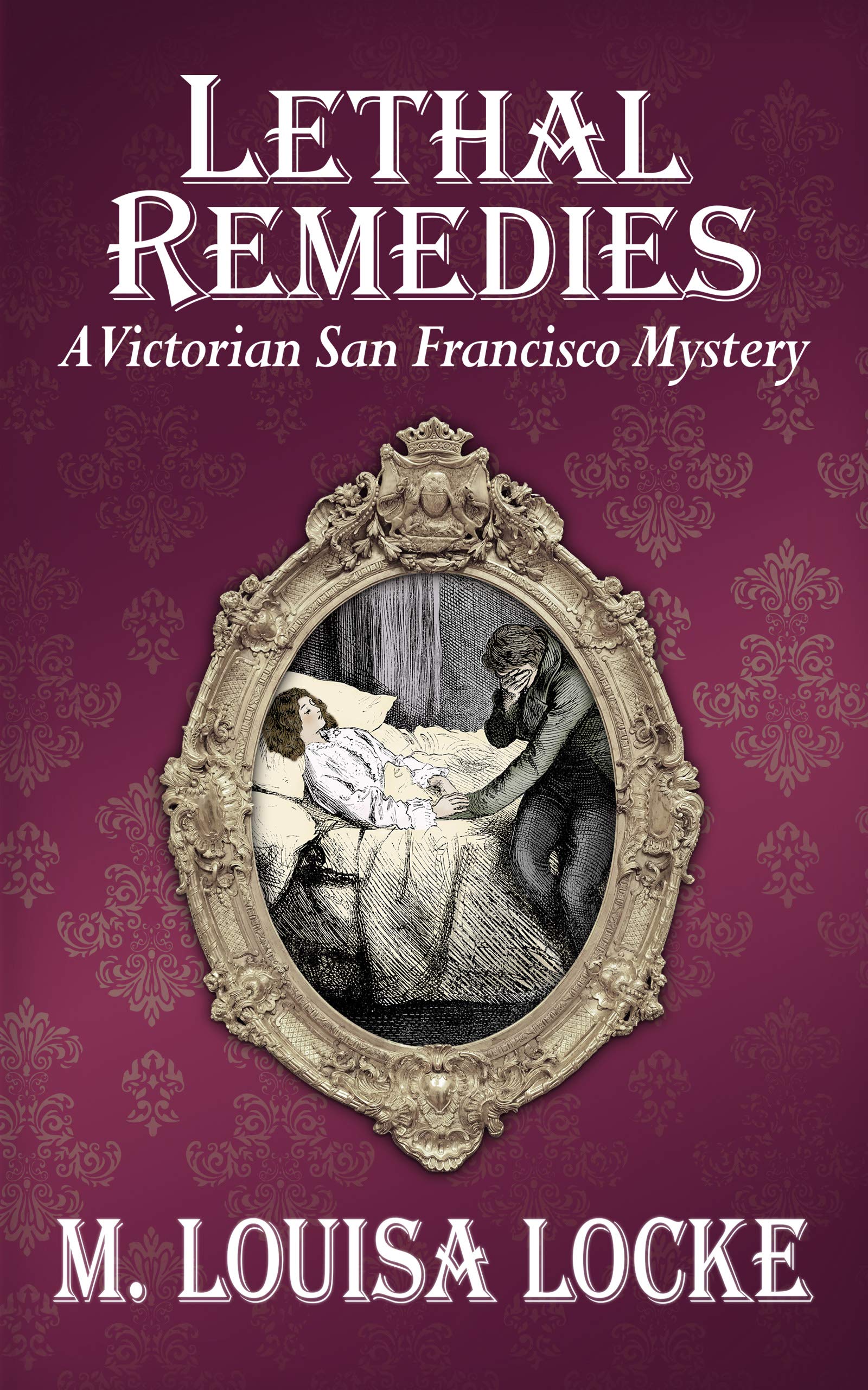 Lethal Remedies (A Victorian San Francisco Mystery #7)
