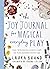 The Joy Journal for Magical Everyday Play: Easy Activities & Creative Craft for Kids and their Grown-ups