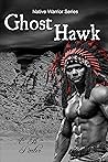 Ghost Hawk (Native Warrior Series)