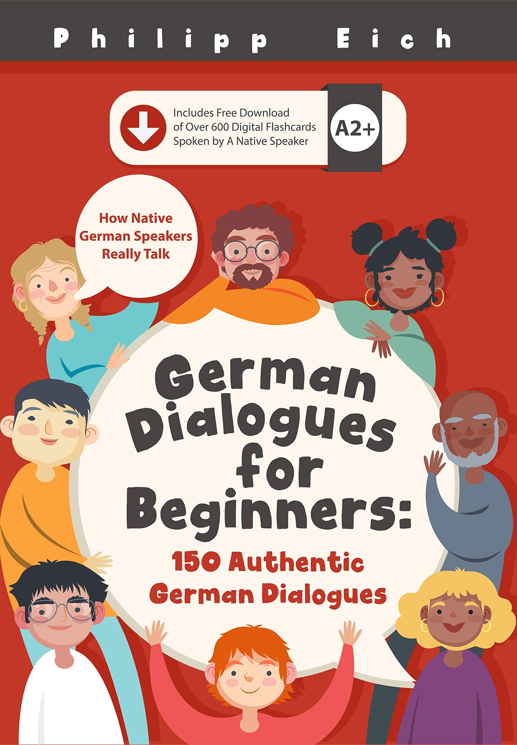 German Dialogues for Beginners: 150 Authentic German Conversations (Free Flashcards with Audio included) (Becoming Fluent In German) (German Edition)
