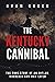 The Kentucky Cannibal by Ryan  Green