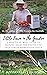 Little Farm in the Garden: A Practical Mini-Guide to Raising Selected Fruits and Vegetables Homestead-Style (Little Farm in the Foothills Book 3)