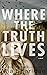 Where the Truth Lives