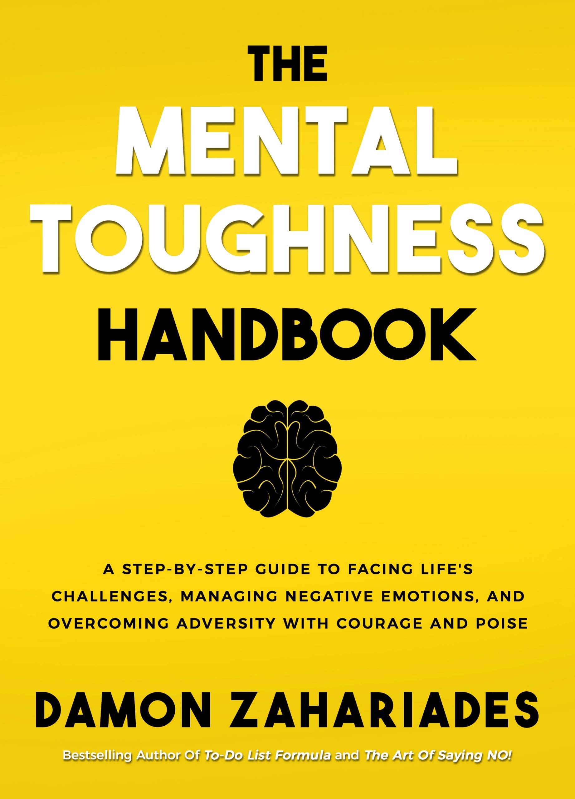 The Mental Toughness Handbook: A Step-By-Step Guide to Facing Life's Challenges, Managing Negative Emotions, and Overcoming Adversity with Courage and Poise (Kindle Edition)