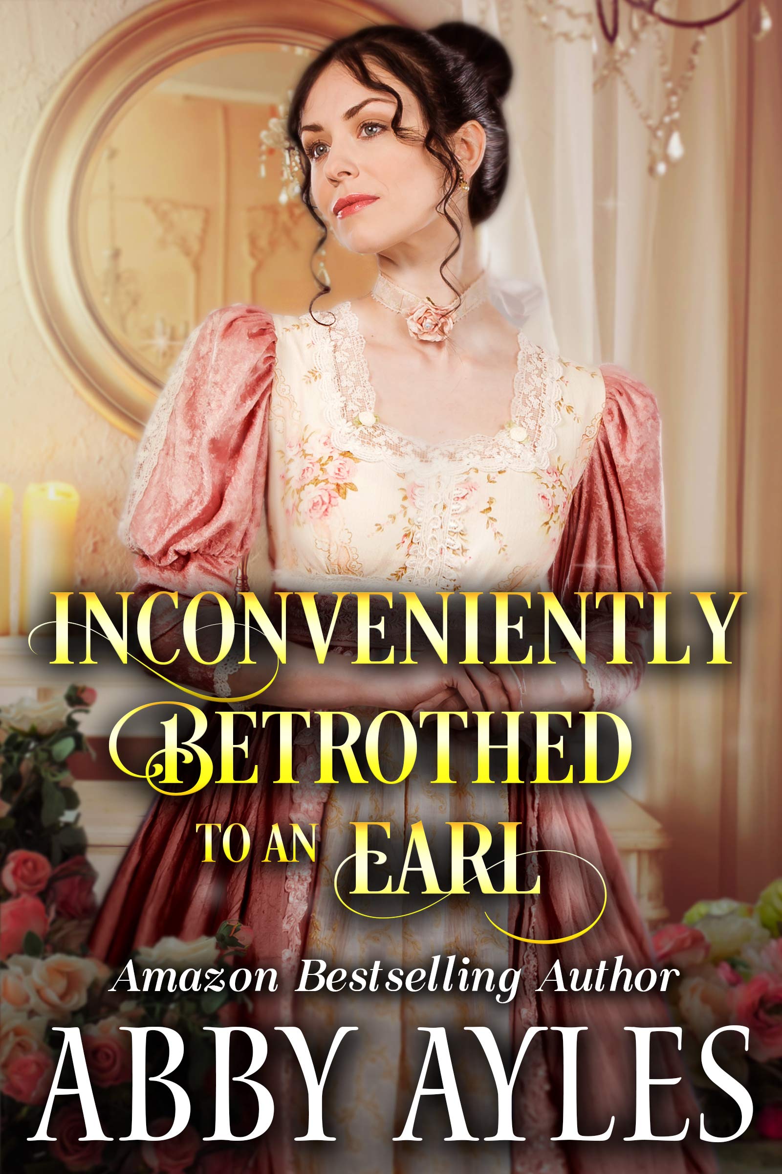Inconveniently Betrothed to an Earl (Kindle Edition)