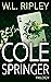 Cole Springer Trilogy by W.L. Ripley