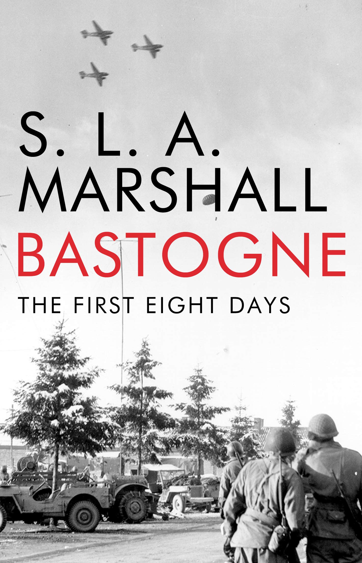 Bastogne: The First Eight Days (Kindle Edition)