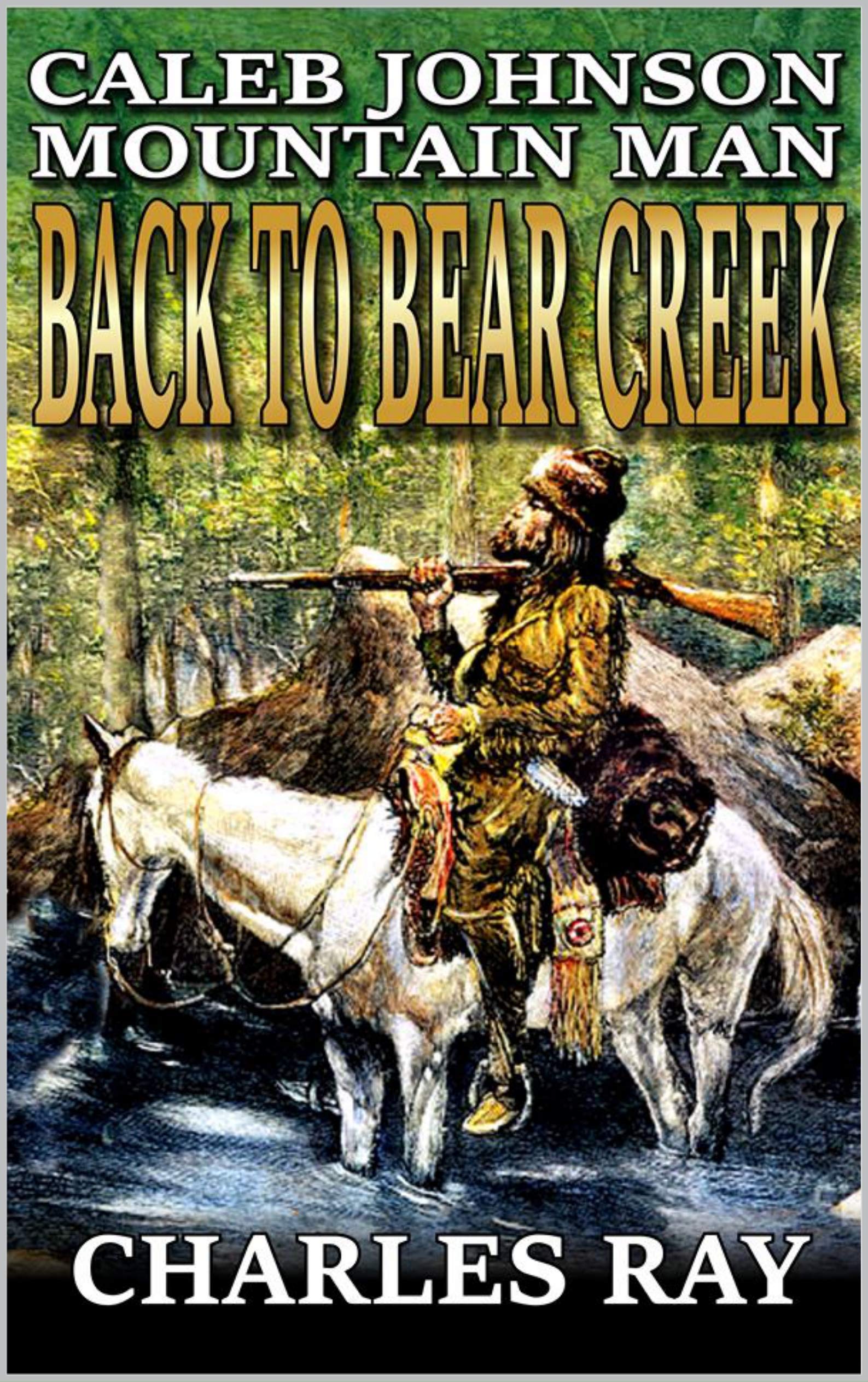 Back To Bear Creek (Caleb Johnson: Mountain Man #1)