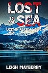 Lost to the Sea: A Cozy Mystery (Lost in Alaska Book 3)