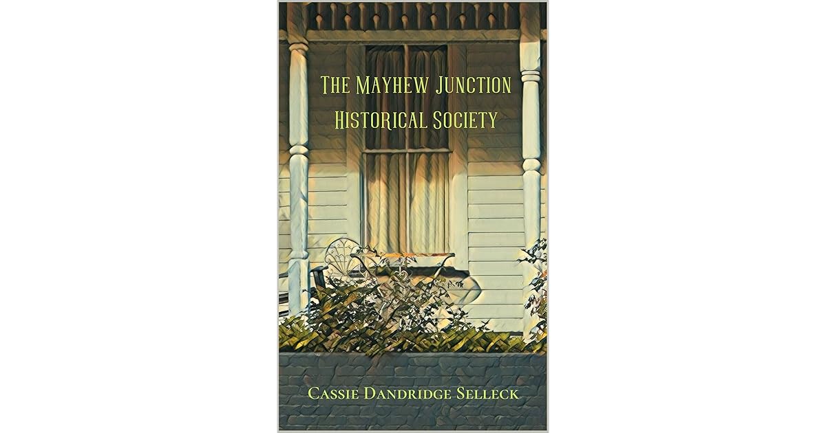 The Mayhew Junction Historical Society by Cassie Dandridge Selleck