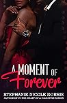 A Moment of Forever by Stephanie Nicole Norris