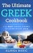 The Ultimate Greek Cookbook: 111 BEST Greek Dishes To Cook Right Now (Balkan food Book 4)