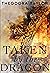 Taken by the Dragon - A Pre...