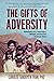 The Gifts of Adversity by Carolee GiaoUyen Tran