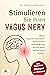 Stimulieren Sie Ihren Vagus Nerv: Mittels Vagusnerv-Stimulation außerordentlich heilende Wirkung auf Ihren Körper und Ihre Psyche ausüben (inkl. Vagus Nerv Übungen und Selbsttest) (German Edition)