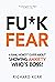 Fu*k Fear: A Raw, Honest Guide About Showing Anxiety Who’s Boss!