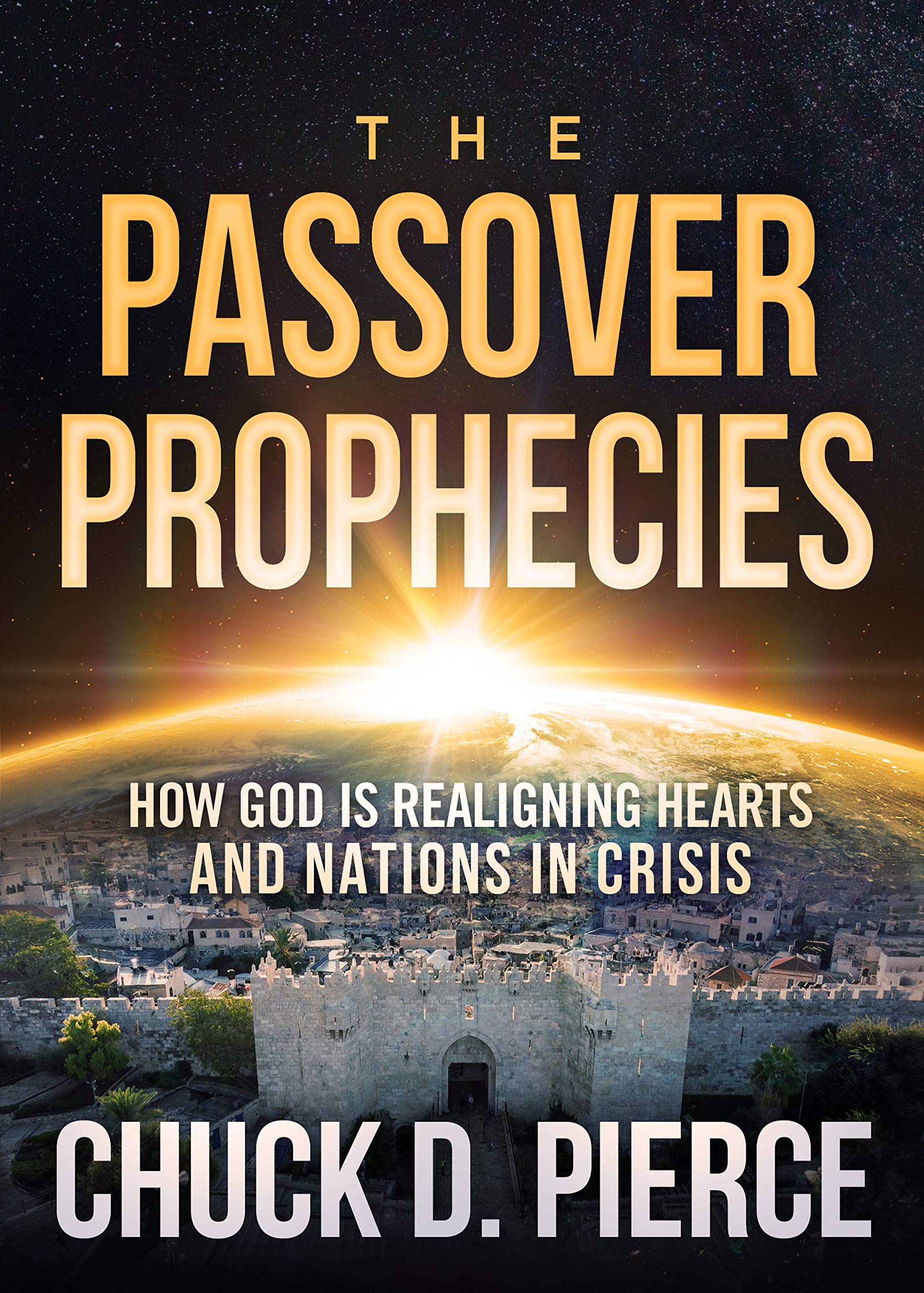 The Passover Prophecies: How God is Realigning Hearts and Nations in Crisis (Kindle Edition)