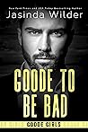 Goode to Be Bad