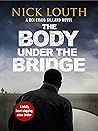 The Body Under the Bridge by Nick Louth