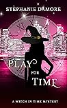 Play For Time (A Witch in Time, #6)