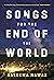 Songs for the End of the World by Saleema Nawaz