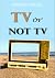 TV or Not TV by Rodney Riesel