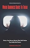 Where Darkness Dares to Tread by Connor Phillips