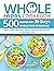 Whole Foods Cookbook: 500 R...