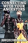 Connecting With Your Ancestors by Monique Joiner Siedlak