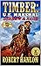 Timber: United States Marshal: Sorrow & Rage: The Exciting Thirteenth Western In The "Timber: United States Marshal" Series! (Timber: United States Marshal Western Book 13)