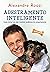 ADESTRAMENTO INTELIGENTE - Como treinar seu cão e resolver problemas de comportamento (Portuguese Edition)