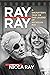 Ray By Ray: A Daughter's Ta...