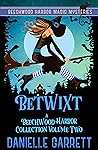 Book cover for Betwixt: A Beechwood Harbor Collection: Volume Two