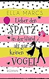 Lieber den Spatz in der Hand als gar keinen Vogel by Ella Marcs