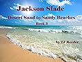 Jackson Slade, Desert Sand to Sandy Beachs - Book 5