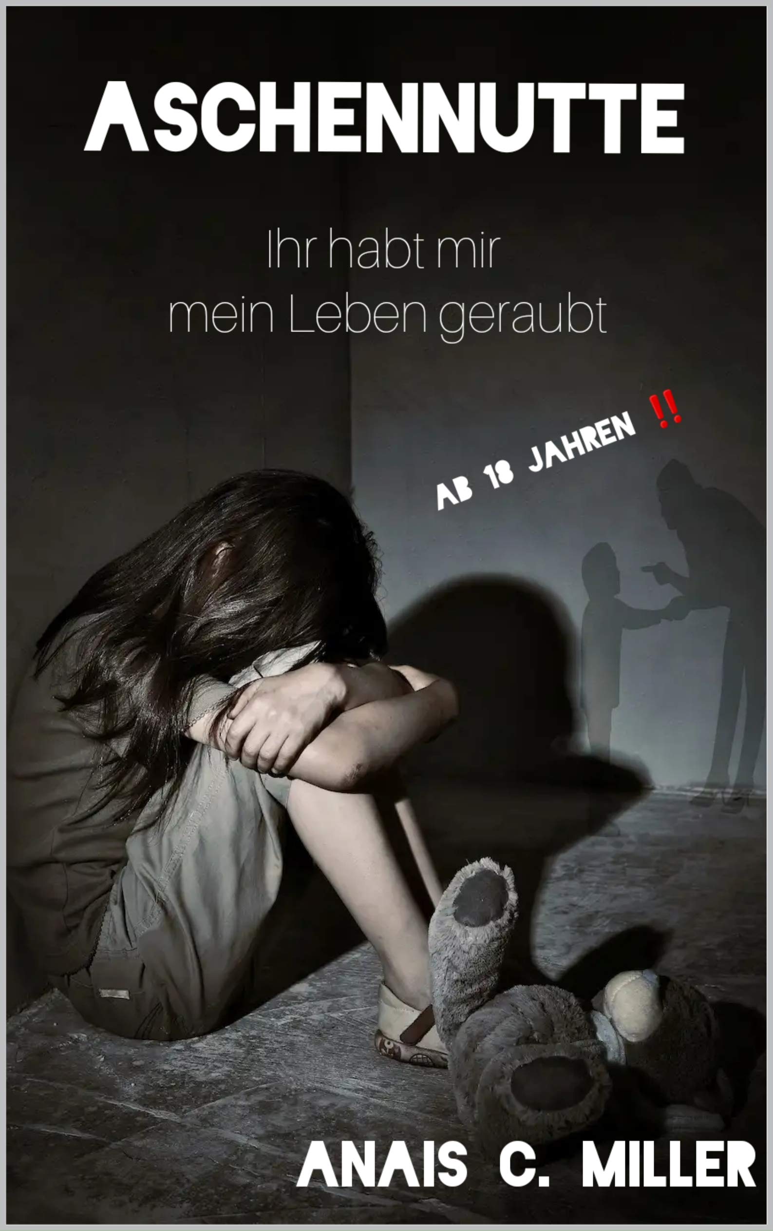 Aschennutte: Ihr habt mir mein Leben geraubt (German Edition)