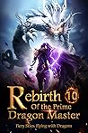 Rebirth of the Prime Dragon Master 10: Holy Land Of The Butterfly Divine Clan (Fiery Skies:Flying with Dragons)