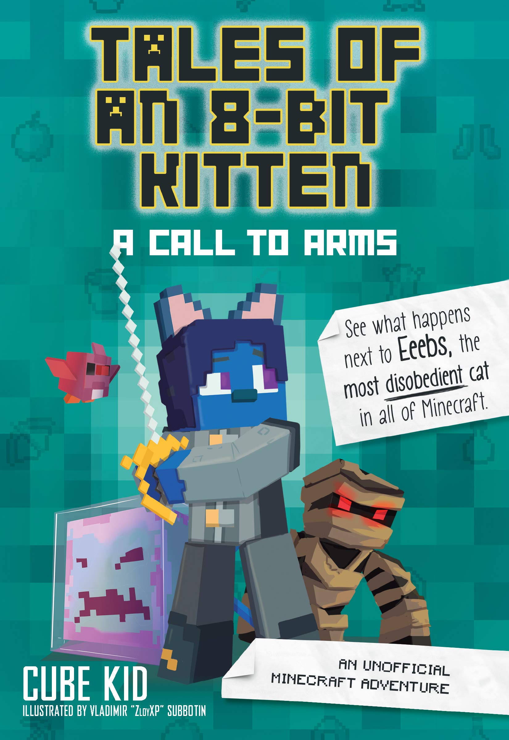 Tales of an 8-Bit Kitten: A Call to Arms: An Unofficial Minecraft Adventure (8-Bit Kitten, #2)