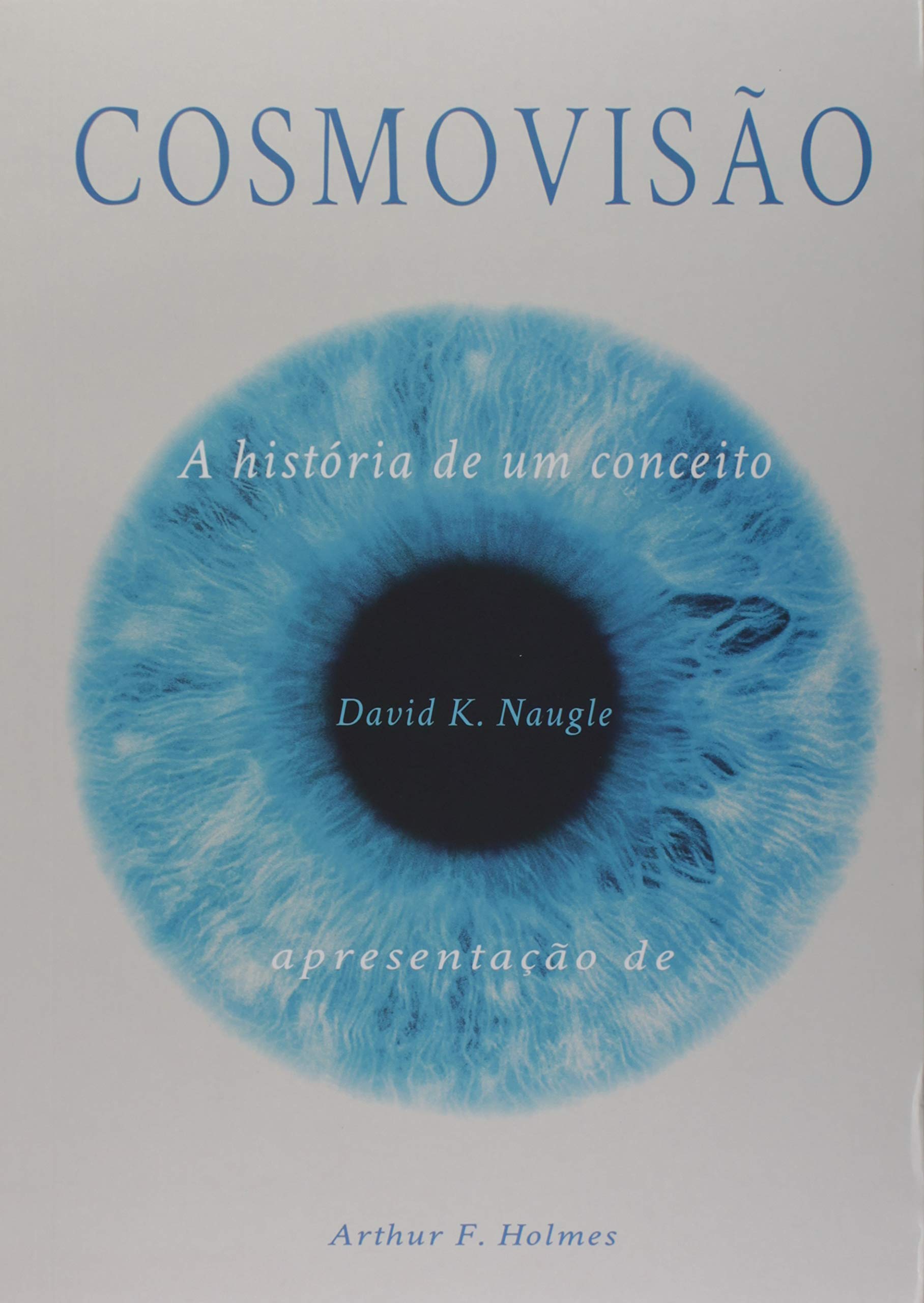 Cosmovisão: A história de um conceito (Portuguese Edition)