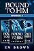 Bound to Him Box Set One: Episodes 1-3