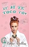 ¿Y si te toco yo? by Chloe Collins