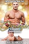 His Omega Anchor (Omega Mansion, #2) His Omega Anchor (Omega Mansion, #2)