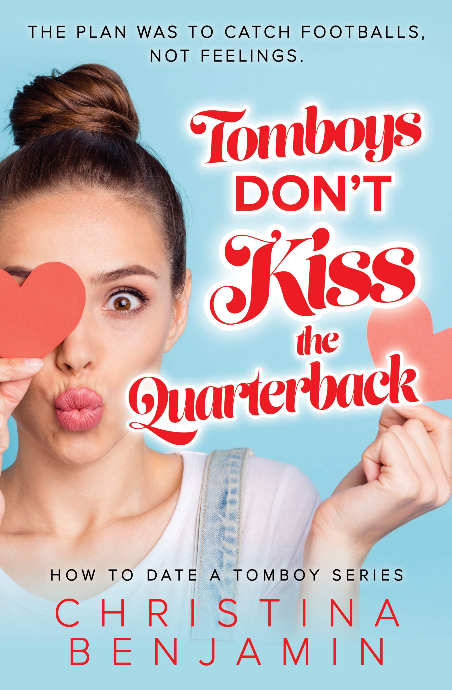 Tomboys Don't Kiss The Quarterback (How To Date A Tomboy #2)