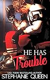 He Has Trouble by Stephanie Queen