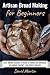 Artisan Bread Making for Be...