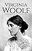 Virginia Woolf: A Life from Beginning to End (Biographies of British Authors)