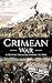 Crimean War: A History from Beginning to End (History of Russia)